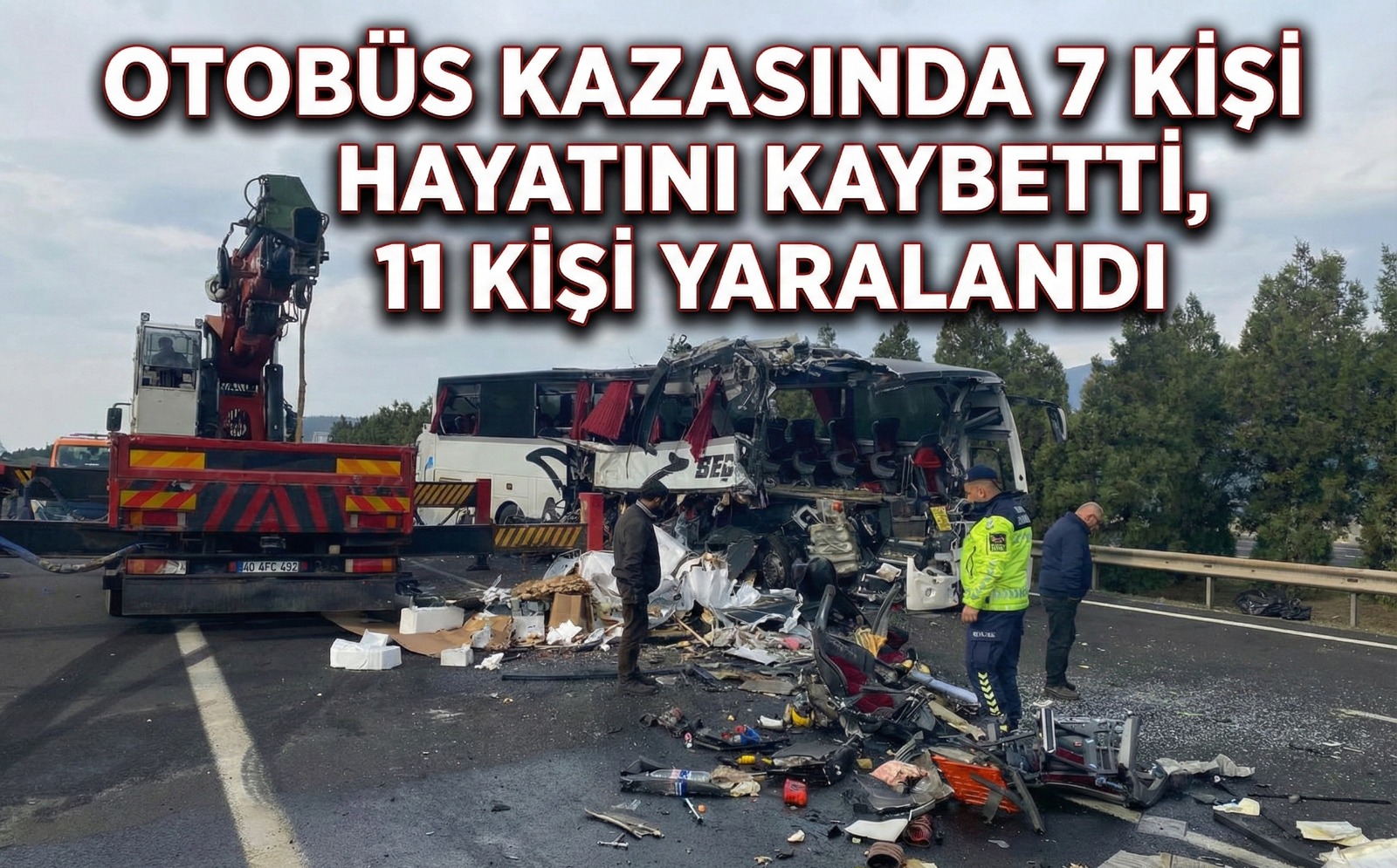 Otobüs kazasında 7 kişi hayatını kaybetti, 11 kişi yaralandı