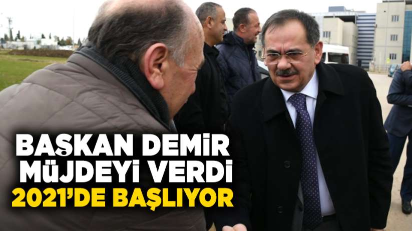 Başkan Mustafa Demir müjdeyi verdi! 2021'de başlıyor 