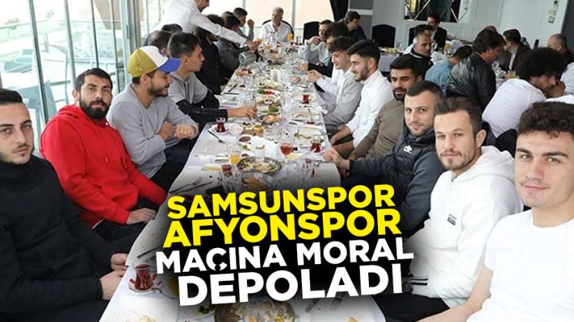Samsunspor Afyonspor maçına moral depoladı