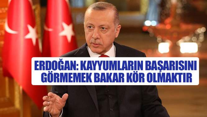 Erdoğan: Kayyumların başarısını görmemek bakar kör olmaktır