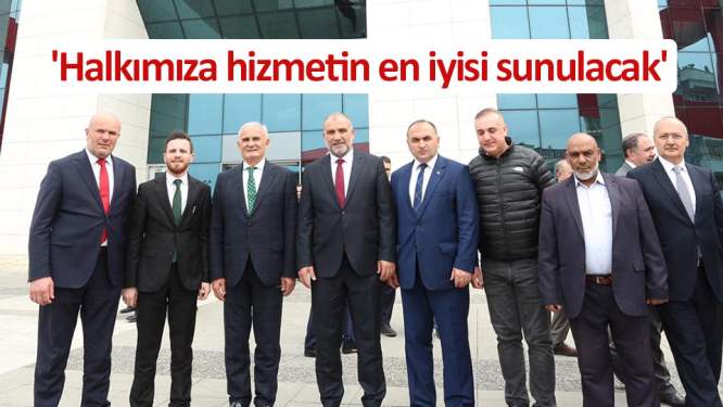 'Halkımıza hizmetin en iyisi sunulacak'