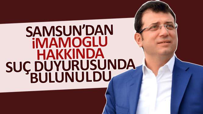 Samsun'dan İmamoğlu hakkında suç duyurusunda bulundu