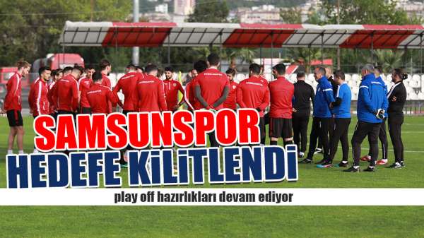 Samsunspor Play-Off'a hazırlanıyor