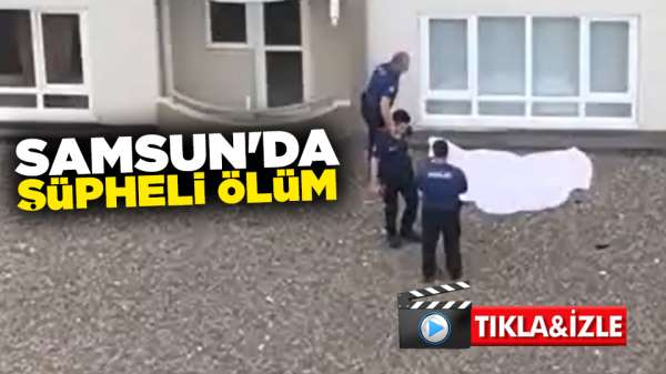 Samsun'da Şüpheli ölüm