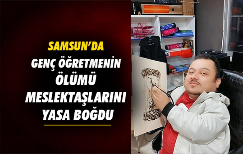 Samsun'da genç öğretmenin ölümü meslektaşlarını ve öğrencilerini yasa boğdu