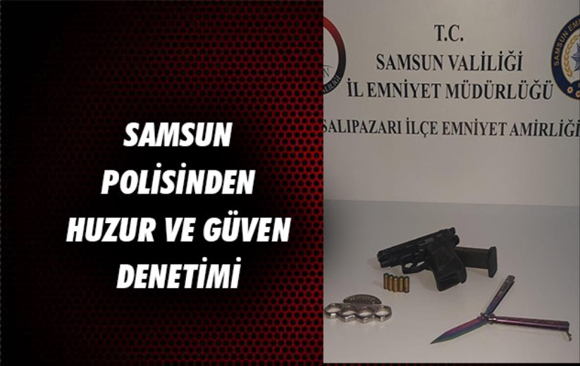 Samsun'da polis ekipleri huzur ve güven denetimlerini sürdürüyor