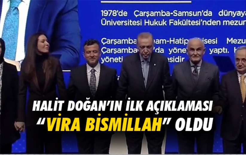 Halit Doğan'ın ilk açıklaması 'Vira bismillah' oldu