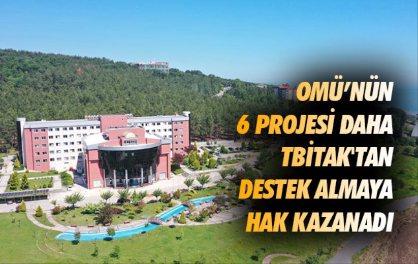 OMÜ'nün 6 projesi daha TBİTAK'tan destek almaya hak kazanadı