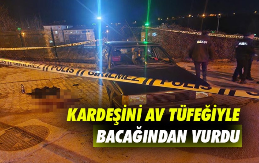 Samsun'da bir kişi kardeşini av tüfeğiyle bacağından vurdu