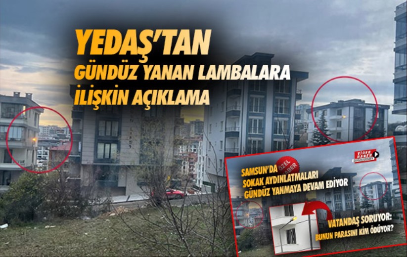 YEDAŞ'tan gündüz yanan lambalara ilişkin açıklama