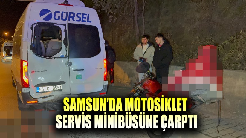 Samsun'da motosiklet servis minibüsüne çarptı: 1 yaralı