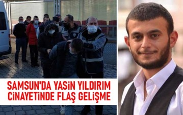 Samsun'da Yasin Yıldırım cinayetinde flaş gelişme
