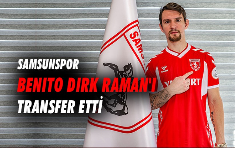 Samsunspor Benito Dirk Raman'ı transfer etti