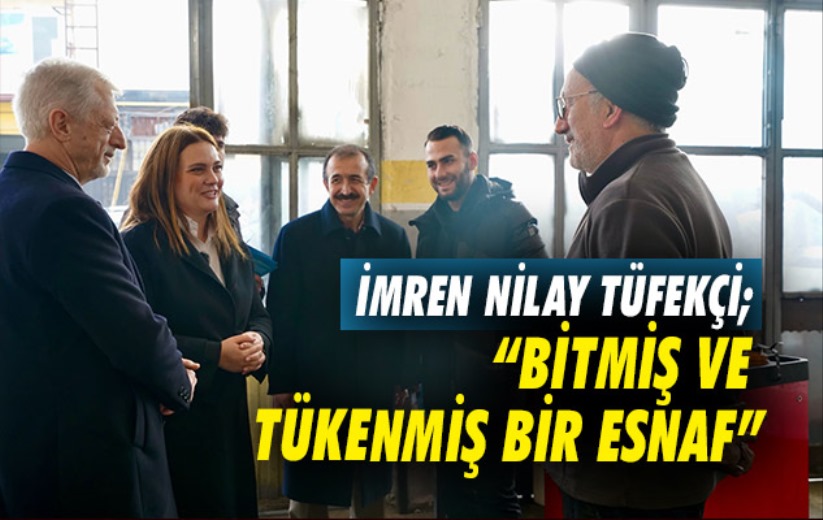 İmren Nilay Tüfekçi; 'Bitmiş Ve Tükenmiş Bir Esnaf'