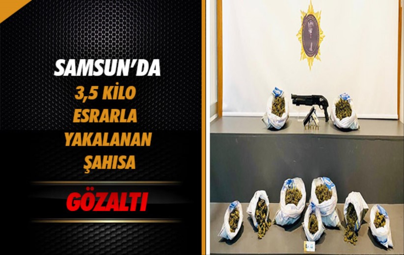 Samsun'da 3,5 kilo esrarla yakalanan şahıs gözaltına alındı