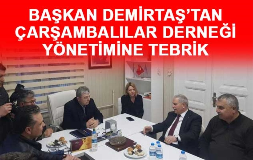 Başkan Demirtaş'tan Çarşambalılar Derneği yönetimine tebrik
