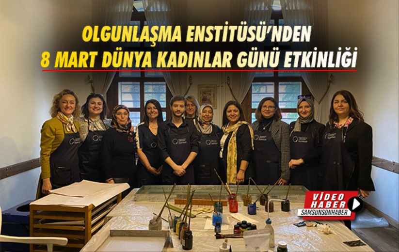 Olgunlaşma Enstitüsü'nden 8 Mart Dünya Kadınlar Günü etkinliği