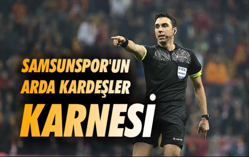 Samsunspor'un Arda Kardeşler Karnesi 