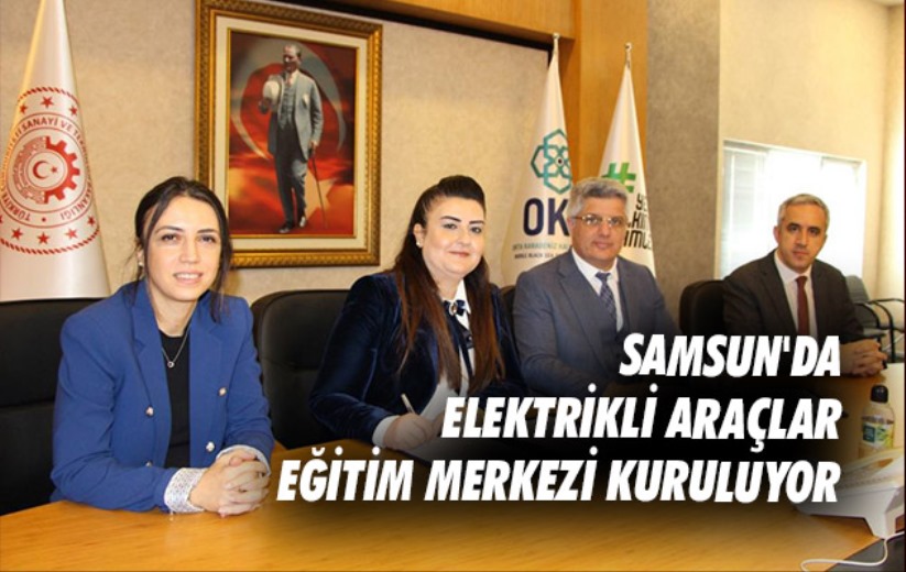 Samsun'da Elektrikli Araçlar Eğitim Merkezi kuruluyor