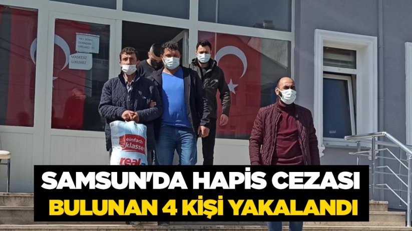 Samsun'da hapis cezası bulunan 4 kişi yakalandı
