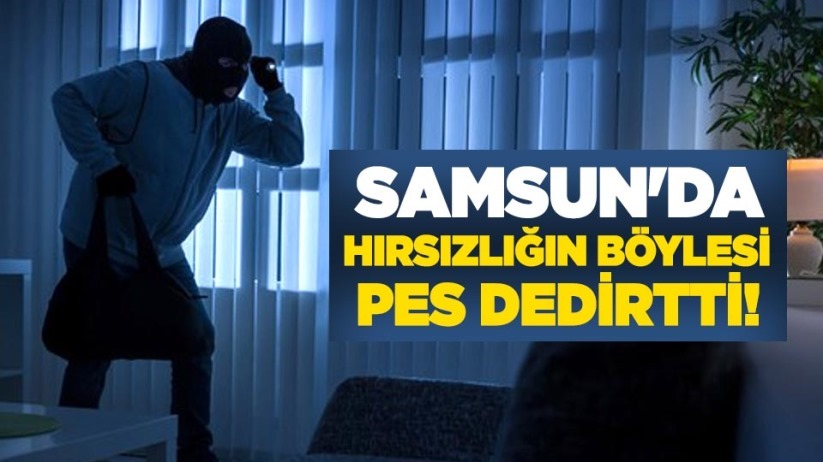 Samsun'da pes artık dedirten hırsızlık!