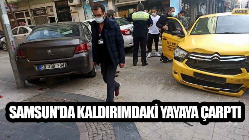 Samsun'da kaldırımdaki yayaya çarptı 
