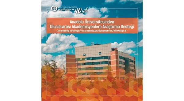 Anadolu Üniversitesinden uluslararası akademisyenlere araştırma desteği - Eskişehir haber