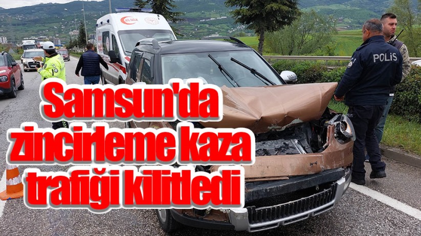 Samsun'da zincirleme kaza trafiği kilitledi