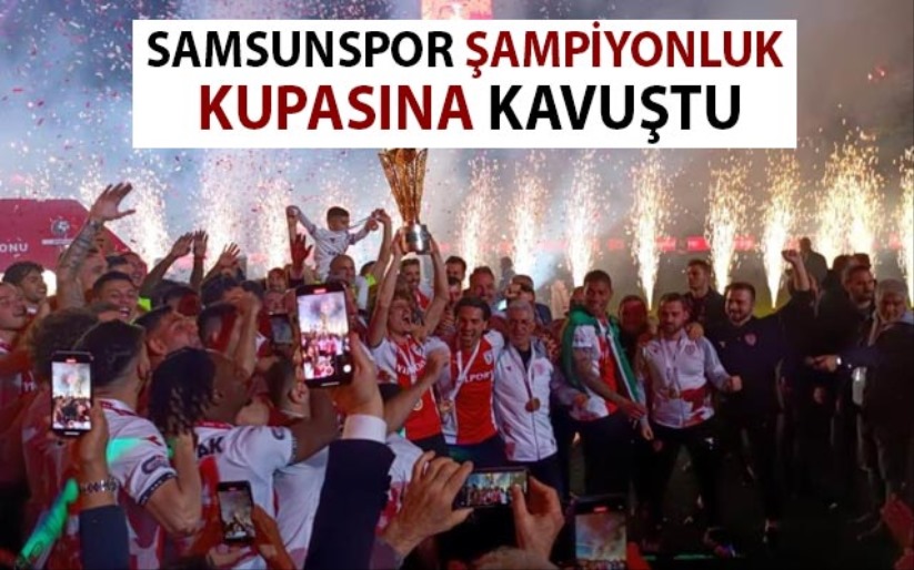 Samsunspor şampiyonluk kupasına kavuştu
