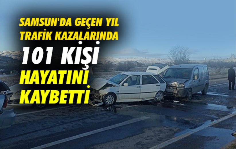 Samsun'da trafik kazalarında toplam 101 kişi hayatını kaybetti