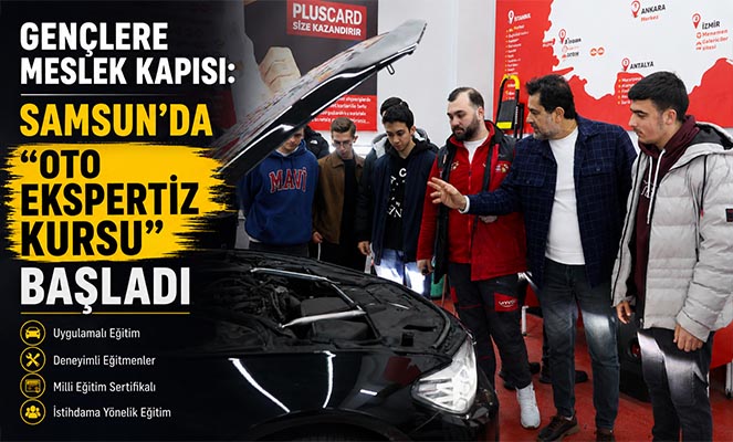 Gençlere meslek kapısı: Samsun'da 'Oto Ekspertiz Kursu' başladı