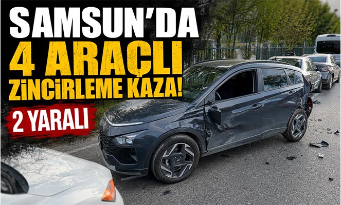 Samsun'da 4 araçlı zincirleme kaza: 2 yaralı