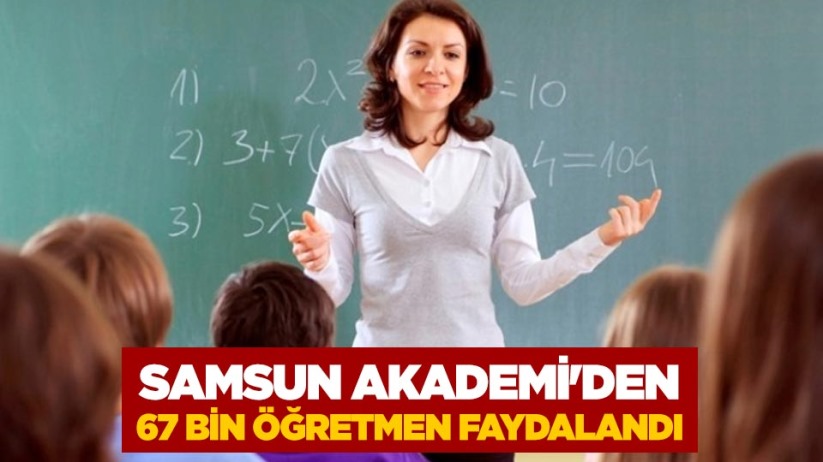 Samsun Akademi'den 67 bin öğretmen faydalandı