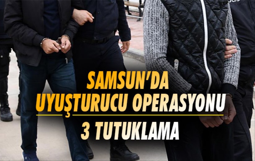 Uyuşturucu operasyonunda 3 tutuklama