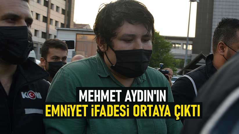'Tosuncuk' Mehmet Aydın'ın emniyet ifadesi ortaya çıktı