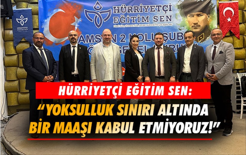 Hürriyetçi Eğitim Sen: 'Yoksulluk sınırı altında bir maaşı kabul etmiyoruz!'