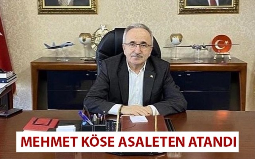 Mehmet Köse asaleten atandı