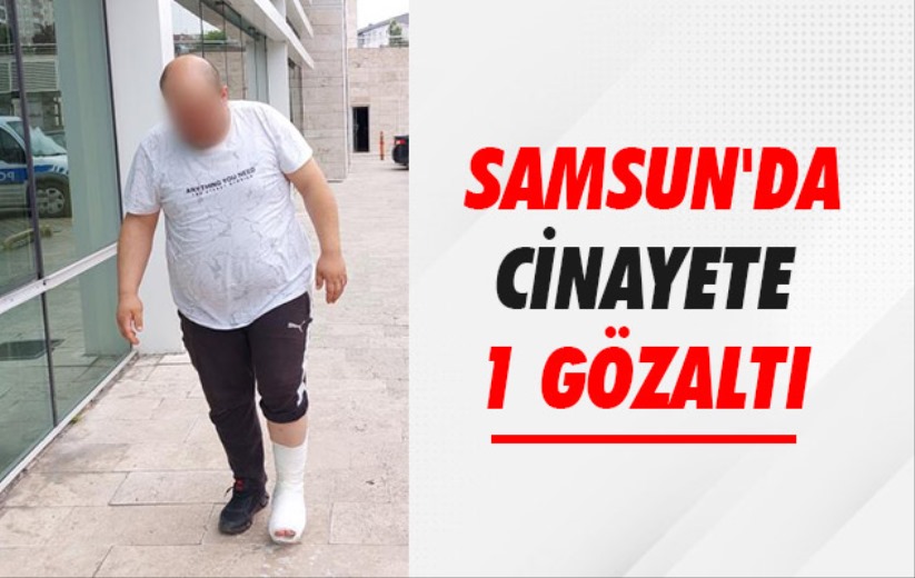 Samsun'da cinayete 1 gözaltı