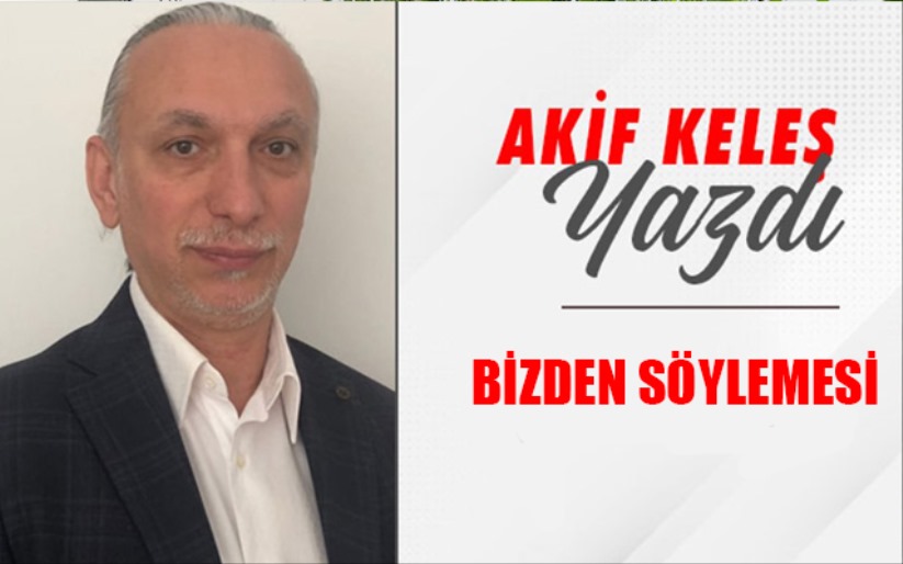 BİZDEN SÖYLEMESİ