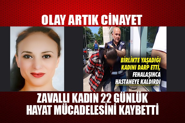 Birlikte yaşadığı adam tarafından darp edilen kadın hayatını kaybetti