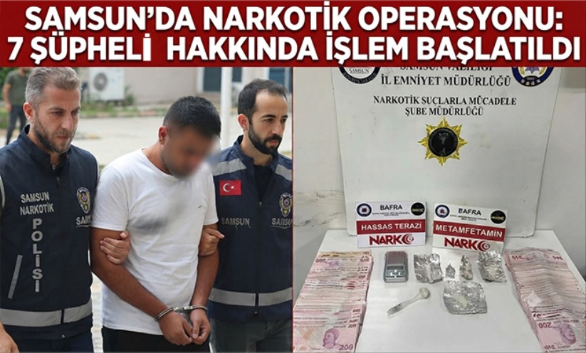 Samsun'da Narkotik Operasyonu: 7 Şüpheli Hakkında İşlem Başlatıldı