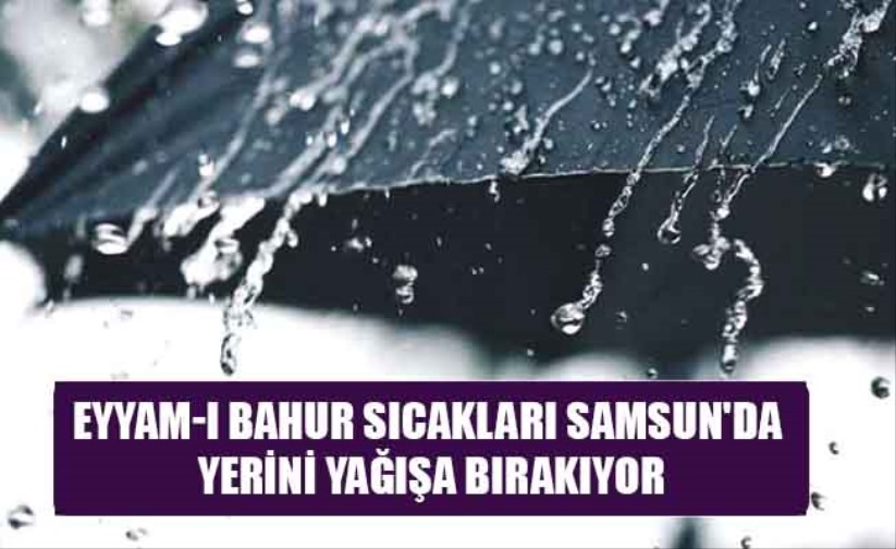 Eyyam-ı bahur sıcakları Samsun'dan gidiyor mu?