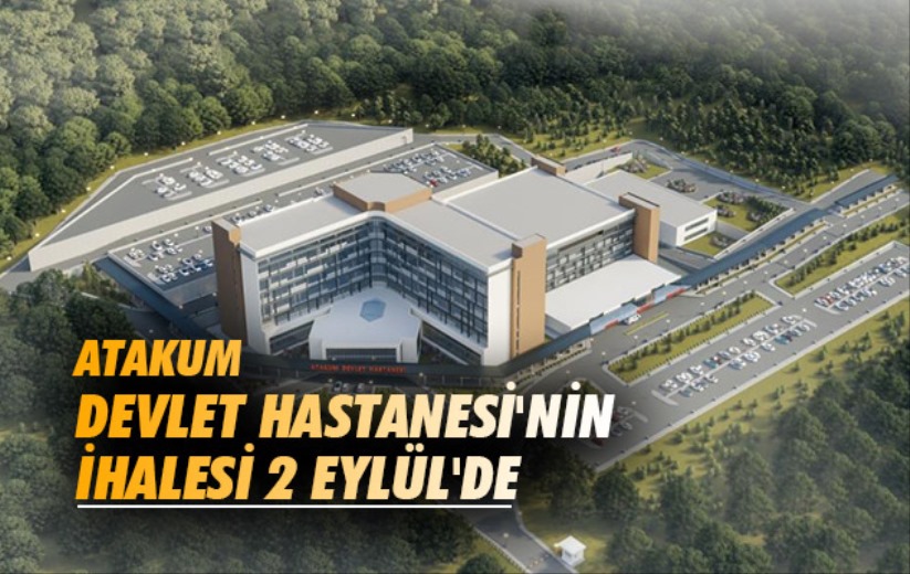 Atakum Devlet Hastanesi'nin ihalesi 2 Eylül'de