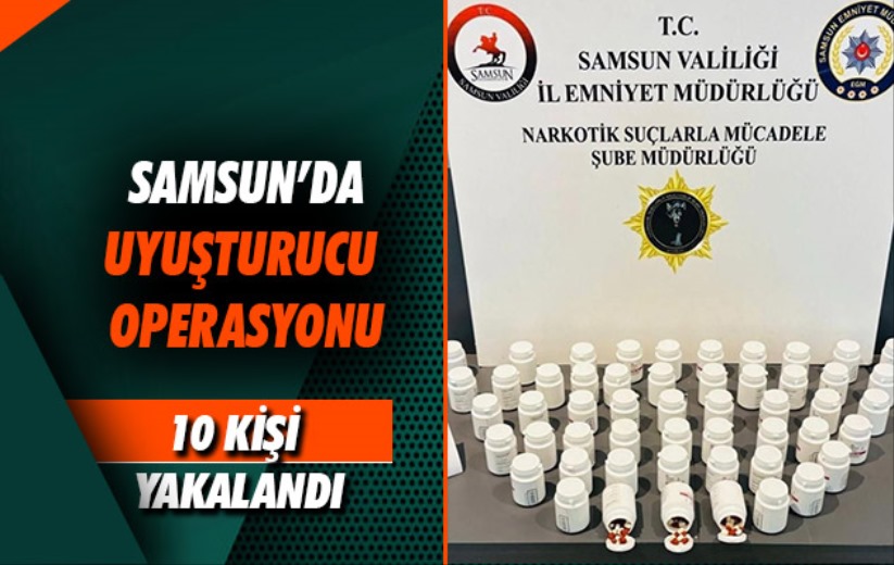 Samsun'da uyuşturucu operasyonu: 10 kişi yakalandı