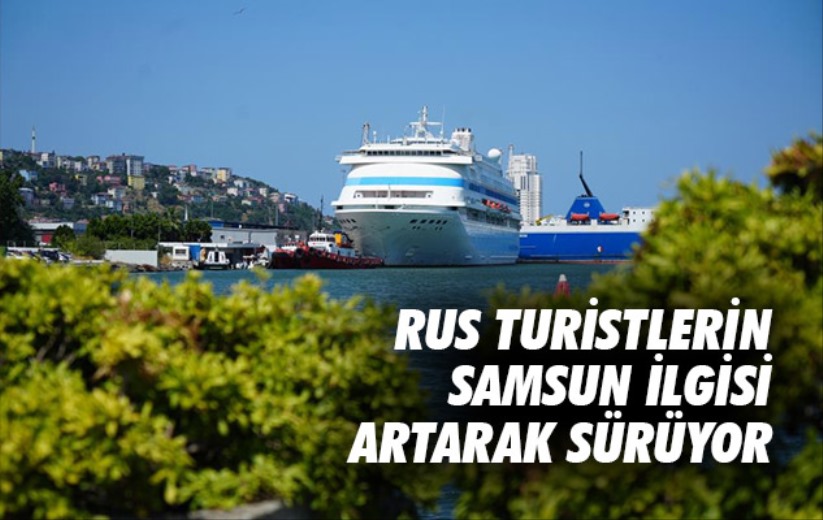 Rus turistlerin Samsun ilgisi artarak sürüyor