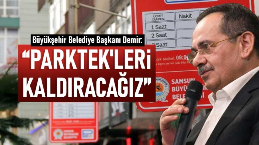 Mustafa Demir: Parktek'leri kaldıracağız - Samsun haber