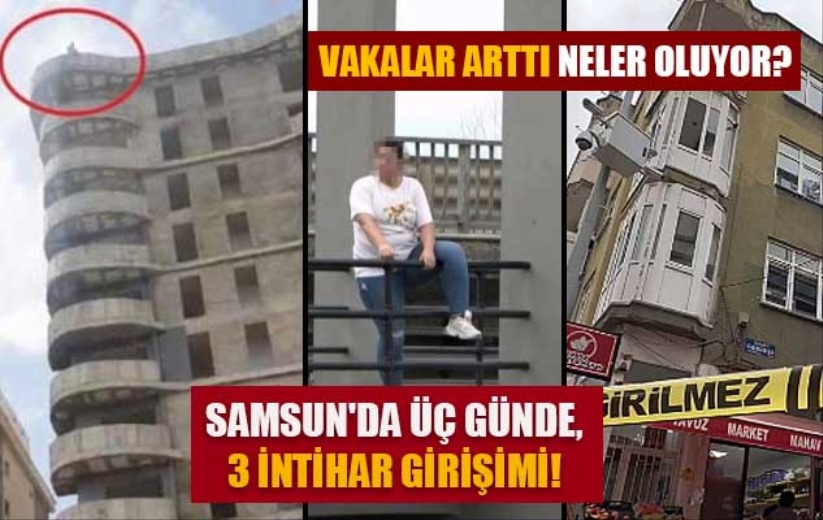 Samsun'da üç günde, 3 intihar girişimi!