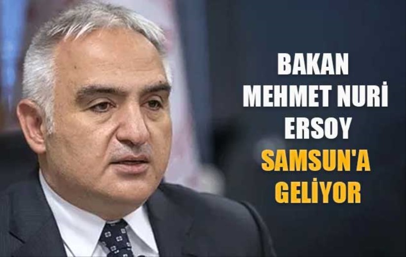 Bakan Mehmet Nuri Ersoy Samsun'a geliyor