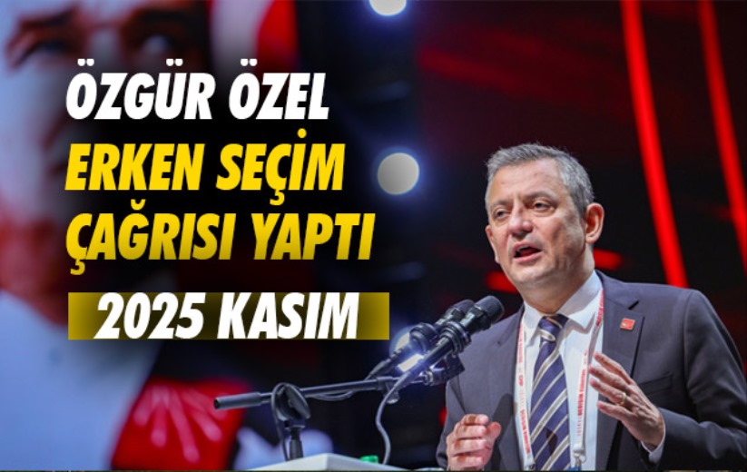 Özgür Özel erken seçim çağrısı yaptı