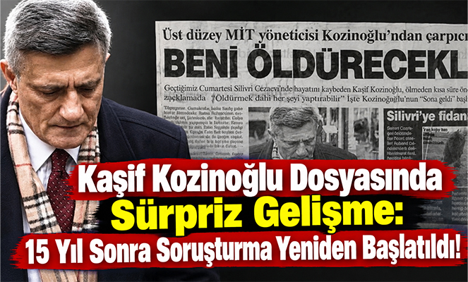 Kaşif Kozinoğlu Dosyasında Sürpriz Gelişme: Soruşturma Yeniden Başlatıldı!